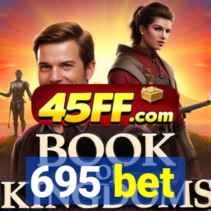 695 bet